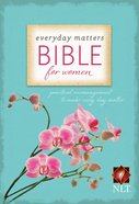 NLT Everyday Matters Bible For Women (Second Edition) Paperback