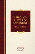 Through Gates of Splendor (Hendrickson Classic Biography Series) Hardback