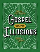 Gospel Illusions: Object Lessons You Can Do! (Instant Bible Lessons Series) Paperback