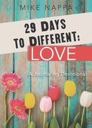29 Days to Different: Love - a Journaling Devotional Paperback