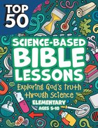 Top 50 Science Based Bible Lessons (Incl Reproducible Activities) (Ages 5-10) Paperback