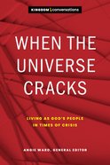 When the Universe Cracks: Living as God's People in Times of Crisis (#01 in Kingdom Conversations Series) Paperback