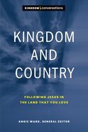 Kingdom and Country: Following Jesus in the Land That You Love (#02 in Kingdom Conversations Series) Paperback