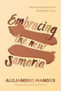 Embracing the New Samaria: Opening Our Eyes to Our Multiethnic Future Paperback