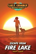 Escape From Fire Lake (#04 in Last Chance Detectives Series) Paperback