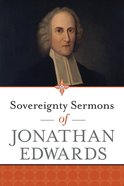 Sovereignty Sermons of Jonathan Edwards Paperback