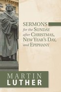 Sermons For the Sunday After Christmas, New Year's Day, and Epiphany Paperback