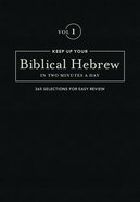 Keep Up Your Biblical Hebrew in Two Minutes a Day: 365 Selections For Easy Review (Vol 1) Flexi Back