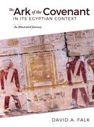 The Ark of the Covenant in Its Egyptian Context: An Illustrated Journey Hardback