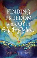 Finding Freedom and Joy in Self-Forgetfulness, eBook
