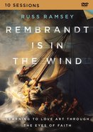 Rembrandt is in the Wind: Learning to Love Art Through the Eyes of Faith (Video Study) DVD