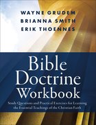Bible Doctrine: Study Questions and Practical Exercises For Learning the Essential Teachings of the Christian Faith (Workbook) Paperback