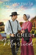 Matched and Married (#02 in Amish Mail-order Bride Series) Paperback