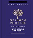 The Purpose Driven Life Selected Thoughts and Scriptures For the Graduate (The Purpose Driven Life Series) Hardback