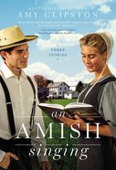 An Amish Singing: Three Stories Paperback