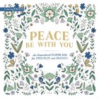 Peace Be With You: An Inspirational Coloring Book For Stress Relief and Creativity (Adult Colouring Book Series) Paperback