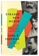 Strange New World: How Thinkers and Activists Redefined Identity and Sparked the Sexual Revolution Paperback