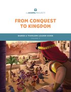From Conquest to Kingdom (Babies & Toddlers Leader Guide) (#03 in The Gospel Project For Kids Series) Spiral