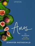 Amos: An Invitation to the Good Life (Bible Study Book Plus Streaming Video) Paperback