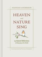 Heaven and Nature Sing: 25 Advent Reflections to Bring Joy to the World Hardback