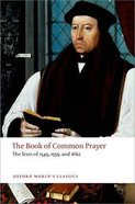 Book of Common Prayer, The: The Texts of 1549, 1559 and 1662 (Oxford World's Classics Series) Paperback