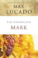 Mark (Life Lessons With Max Lucado Series) Paperback