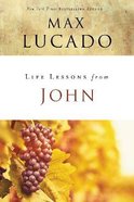 John: When God Became Man (Life Lessons With Max Lucado Series) Paperback