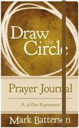 Draw the Circle: A 40-Day Experiement (Prayer Journal) Hardback