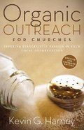 Organic Outreach For Churches: Infusing Evangelistic Passion in Your Local Congregation Paperback