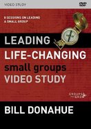 Leading Life-Changing Small Groups: 8 Sessions on Leading a Small Group (Video Study) DVD