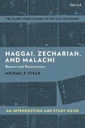 Haggai, Zechariah, and Malachi: Return and Restoration (T&t Clark Study Guides Series) Paperback
