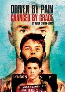 Driven By Pain, Changed By Grace: The Gritty Sequel to Peter Lyndon-James Book, Tough Love Paperback
