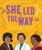 She Led the Way: Stories of Black Women Who Changed History Paperback