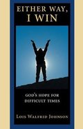 Either Way, I Win: God's Hope For Difficult Times Paperback