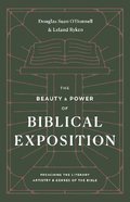 The Beauty and Power of Biblical Exposition: Preaching the Literary Artistry and Genres of the Bible Paperback
