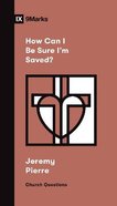 How Can I Be Sure I'm Saved? (9marks Church Questions Series) Paperback