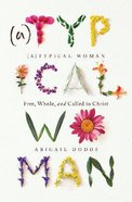 (A)Typical Woman: Free, Whole, and Called in Christ Paperback