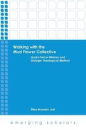 Walking With the Mud Flower Collective - God's Fierce Whimsy and Dialogic Theological Method (Emerging Scholars Series) Paperback