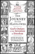 The Journey to the Mayflower: God's Outlaws and the Invention of Freedom Paperback