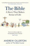 The Bible: A Story That Makes Sense of Life Paperback