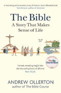 The Bible: A Story That Makes Sense of Life Pb (Smaller)