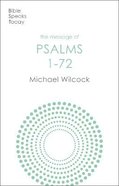 Message of Psalms 1-72: Songs For the People of God (Bible Speaks Today Series) Paperback
