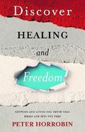 Discover Healing and Freedom: Knowing and Living the Truth That Sets You Free Paperback