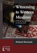 Witnessing to Western Muslims: A Worldview Approach to Sharing Faith Paperback