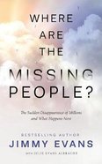 Where Are the Missing People?: The Sudden Disappearance of Millions and What Happens Next Paperback