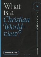 What is a Christian Worldview? (Questions For Restless Minds Series) Paperback