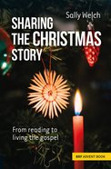 Sharing the Christmas Story: From Reading to Living the Gospel (Brf Advent Book 2022) Pb (Smaller)