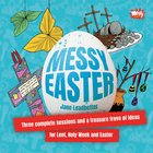 Three Complete Sessions and a Treasure Trove of Ideas For Lent, Holy Week and Easter (Messy Church Series) Paperback