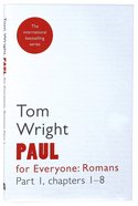 Paul For Everyone: Romans Part 1 Chapters 1-8 (New Testament For Everyone Series) Paperback