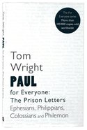 Paul For Everyone: The Prison Letters - Ephesians, Philippians, Colossians, Philemon (New Testament For Everyone Series) Paperback